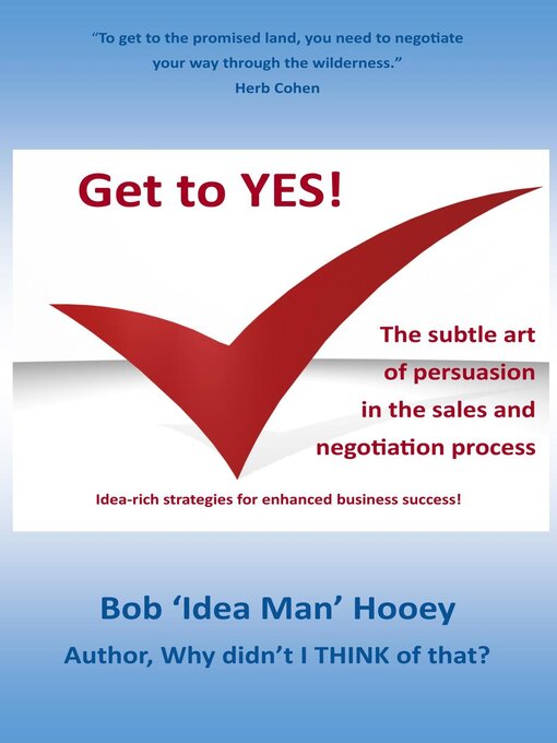 Title details for Get to YES! the subtle art of persuasion in the sales and negotiation process by Bob Hooey - Available